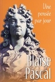 Blaise Pascal - Blaise Pascal - Une pensée par jour.
