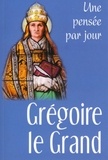 Jacqueline Martin-Bagnaudez - Grégoire le Grand - Une pensée par jour.