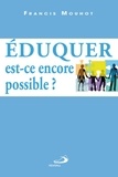 Francis Mouhot - Eduquer, est-ce encore possible ?.