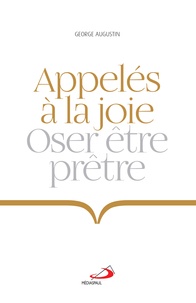 George Augustin - Appelés à la joie - Oser être prêtre.