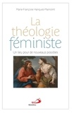 Marie-Françoise Hanquez-Maincent - La théologie féministe - Un lieu pour de nouveaux possibles.