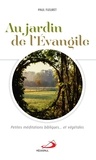 Paul Fleuret - Au jardin de l'Evangile - Petites méditations bibliques... et végétales.