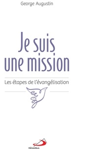 George Augustin - Je suis une mission - Les étapes de l'évangélisation.