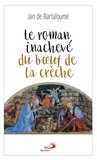 Jan de Bartaloumé - Le roman inachevé du boeuf de la crèche.