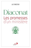 Luc Forestier - Diaconat - Les promesses d'un ministère.