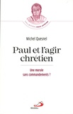 Michel Quesnel - Paul et l'agir chrétien - Une morale sans commandements ?.