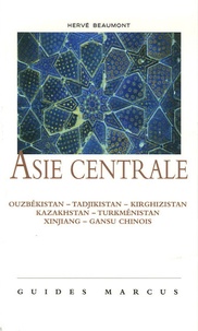 Hervé Beaumont - Asie centrale - La Route de la soie (Ouzbékistan - Tadjikistan - Kirghizistan - Kazakhstan - Turkménistan - Xinjiang et Gansu chinois).