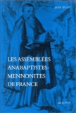 Jean Séguy - Les assemblées anabaptistes-mennonites de France.