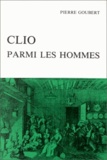 Pierre Goubert - Clio parmi les hommes - Recueil d'articles.