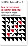 Walter Hesselbach - Les entreprises d'intérêt général - Instruments de politique structurale et compétitive des syndicats et coopératives.