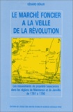Gérard Béaur - Le marché foncier à la veille de la Révolution. - Les mouvements de propriété beaucerons dans les régions de Maintenon et de Janville de 1761 à 1790.