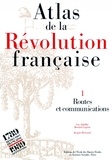 Guy Arbellot et Jacques Bertrand - Atlas de la Révolution française. - Tome 1, Routes et communications.
