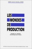 Michael Storper et Robert Salais - Les mondes de production - Enquête sur l'identité économique de la France.