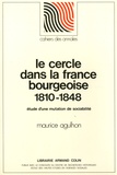 Maurice Agulhon - Le cercle dans la France bourgeoise, 1810-1848 - Etude d'une mutation de sociabilité.