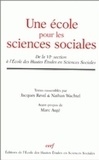 Jacques Revel et Nathan Wachtel - Une école pour les sciences sociales - De la VIe section à l'Ecole des Hautes Etudes en Sciences Sociales.