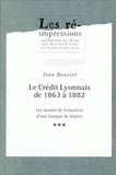 Jean Bouvier - Le Crédit lyonnais de 1863 à 1882. - Les années de formation d'une banque de dépôts, 3 volumes.