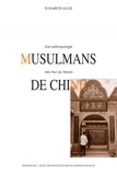 Elisabeth Allès - Musulmans de Chine - Une anthropologie des Hui du Henan.