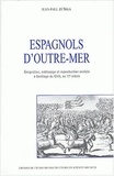 Jean-Paul Zuñiga - Espagnols d'outre-mer. - Emigration, métissage et reproduction sociale à Santiago du Chili au 17ème siècle.