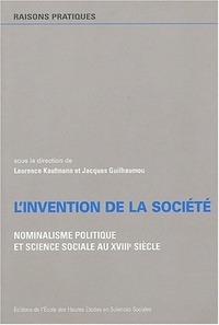Laurence Kaufmann et Jacques Guilhaumou - L'invention de la société - Nominalisme politique et sience sociale au XVIIIe siècle.