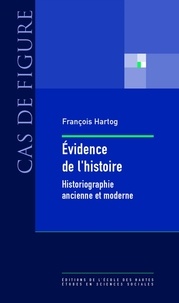 François Hartog - Evidence de l'histoire - Ce que voient les historiens.