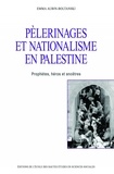Emma Aubin-Boltanski - Pèlerinages et nationalisme en Palestine - Prophètes, héros et ancêtres.