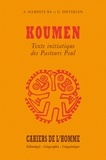 Amadou Hampâté Bâ et Germaine Dieterlen - Koumen - Texte initiatique des Pasteurs Peul.