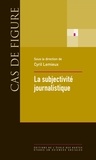 Cyril Lemieux - La subjectivité journalistique.