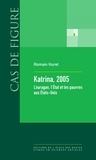 Romain Huret - Katrina, 2005 - L'ouragan, l'Etat et les pauvres aux Etats-Unis.