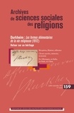 Pierre Lassave - Archives de sciences sociales des religions N° 159, Juillet-sept : Durkheim : Les formes élémentaires de la vie religieuse (1912) - Retour sur un héritage.