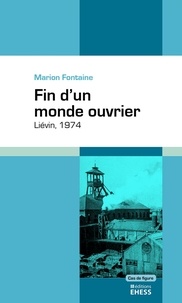 Marion Fontaine - Fin d'un monde ouvrier - Liévin, 1974.