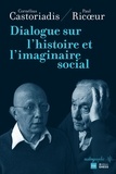 Cornelius Castoriadis et Paul Ricoeur - Dialogue sur l'histoire et l'imaginaire social.