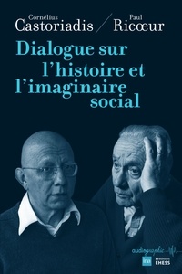 Cornelius Castoriadis et Paul Ricoeur - Dialogue sur l'histoire et l'imaginaire social.