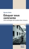 Nicolas Sallée - Eduquer sous contrainte - Une sociologie de la justice des mineurs.