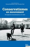 Clarisse Berthezène et Jean-Christian Vinel - Conservatismes en mouvement - Une approche transnationale au XXe siècle.