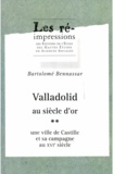 Bartolomé Bennassar - Valladolid au siècle d’or. Tome 2 - Une ville de Castille et sa campagne au XVIe siècle.