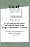 André Miquel - La géographie humaine du monde musulman jusqu'au milieu du 11e siècle. - Tome 1, Géographie et géographie humaine dans la littérature arabe des origines à 1050.