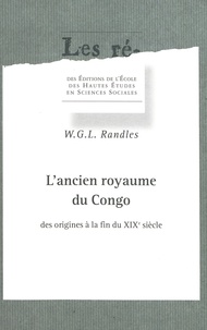 W-G-L Randles - L'ancien royaume du Congo des origines à la fin du XIXe siecle.