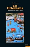 Gilles Veinstein - Les Ottomans - Variations sur une société d'Empire.