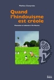 Mathieu Claveyrolas - Quand l'hindouisme est créole - Plantation et indianité à l'île Maurice.