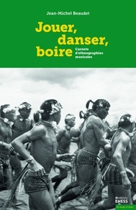 Jean-Michel Beaudet - Jouer, danser, boire - Carnets d'ethnographies musicales.