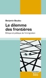 Benjamin Boudou - Le dilemme des frontières - Ethique et politique de l'immigration.