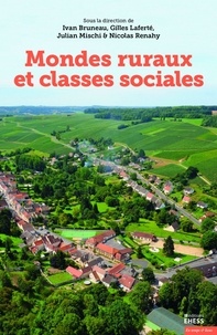 Ivan Bruneau et Gilles Laferté - Mondes ruraux et classes sociales.