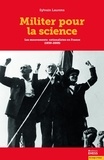 Sylvain Laurens - Militer pour la science - Les mouvements rationalistes en France (1930-2005).
