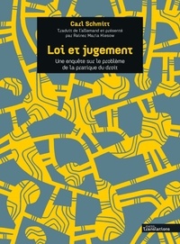 Carl Schmitt - Loi et jugement - Une enquête sur le problème de la pratique du droit.