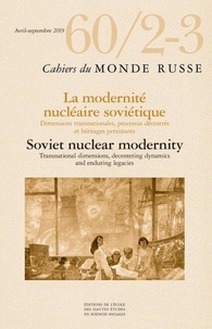  EHESS - Cahiers du Monde russe N° 60/2-3, décembre 2019 : Technopolitiques nucléaires en union soviétique et au-delà.