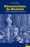 Camille Creyghton - Résurrections de Michelet - Politique et historiographie en France depuis 1870.