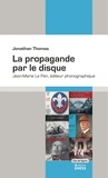 Jonathan Thomas - La propagande par le disque - Jean-Marie Le Pen, éditeur phonographique.