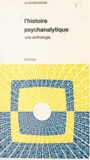 Alain Besançon - L'histoire psychanalytique. Une anthologie.