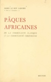  Centre national de la recherch et Marie Le Roy Ladurie - Pâques africaines - De la communauté clanique à la communauté chrétienne.