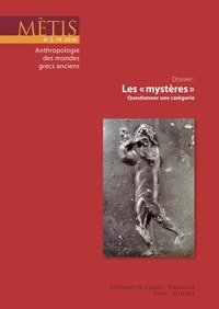 Nicole Belayche et Francesco Massa - Mètis N° 14/2016 : Les "mystères" - Questionner une catégorie.